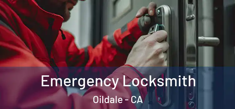Emergency Locksmith Oildale - CA
